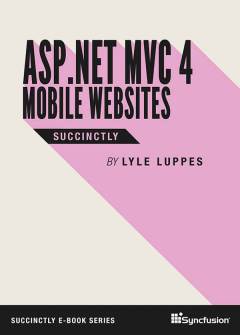 ASP.NET MVC 4 Mobile Websites Succinctly Free eBook