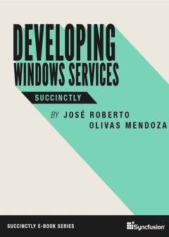 Developing Windows Services Succinctly Free eBook