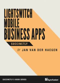 LightSwitch Mobile Business Apps Succinctly Free eBook