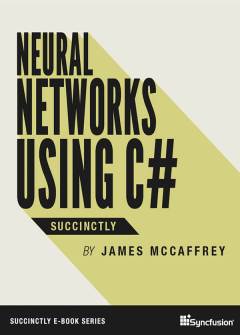 Neural Networks Using C# Succinctly Free eBook