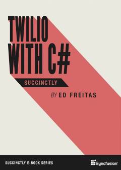 Twilio with C# Succinctly Free eBook