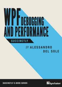WPF Debugging and Performance Succinctly Free eBook