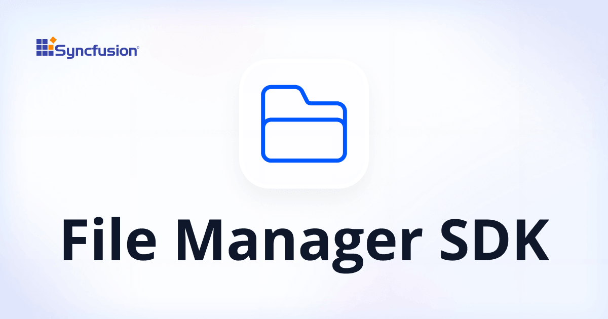 Enterprise File Manager SDK | Secure File Management for Web Applications