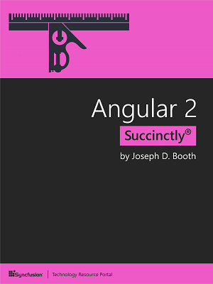 Angular 2 Succinctly by Joseph D. Booth