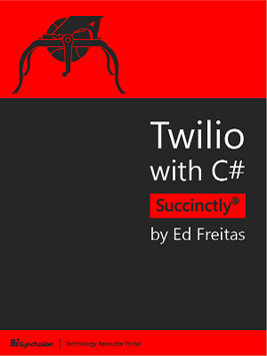 Twilio with C# Succinctly by Ed Freitas