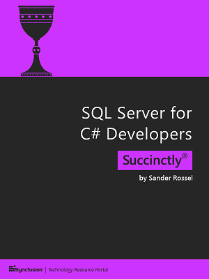 SQL Server for C# Developers Succinctly by Sander Rossel