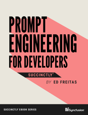 Prompt Engineering for Developers Succinctly