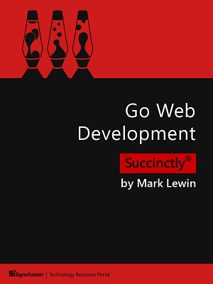 Go Web Development Succinctly by Mark Lewin